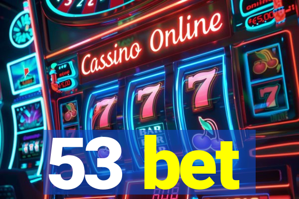 53 bet